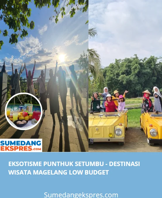 Eksotisme Punthuk Setumbu - Destinasi Wisata Magelang Low Budget