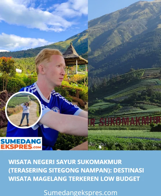 Wisata Negeri Sayur Sukomakmur (Terasering Sitegong Nampan): Destinasi Wisata Magelang Terkeren Low Budget