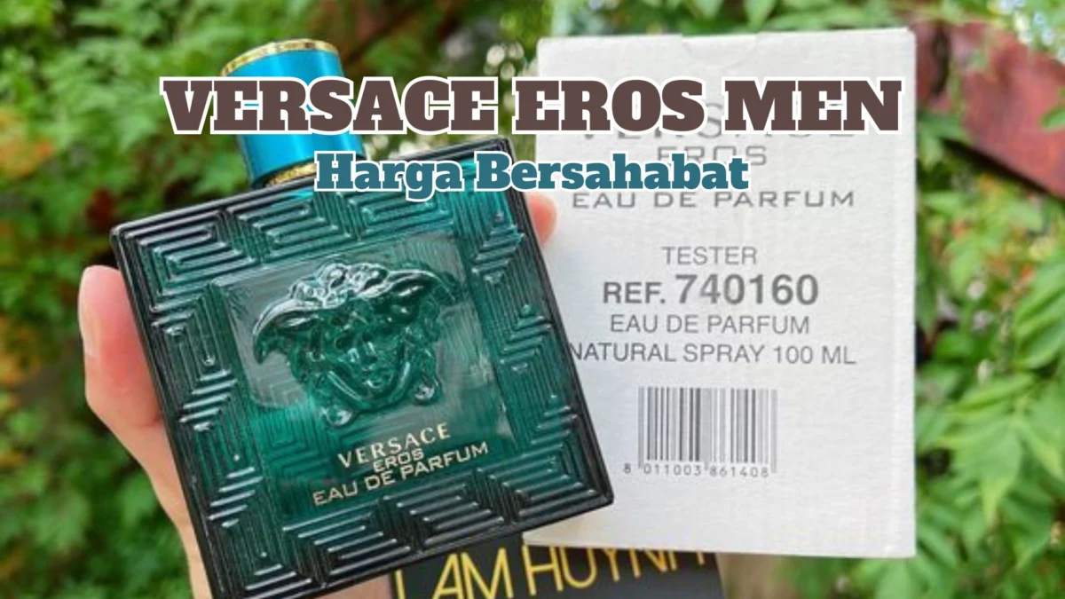 Dari Harga 2 Juta Jadi 46 Ribu, Ini 3 Parfum Dupe Versace Eros Men Pemikat Wanita, Jomblo Wajib Beli Ini Auto Jadi Playboy