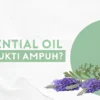 4 Merek Minyak Esensial Buat Diffuser Aromaterapi, Wangi Sepanjang Hari, Nomber 2 Harganya Mengerikan Sih