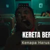 Kenapa Harus Menonton Film Kereta Berdarah Full Movie? Ini Kelebihan dan Kekurangan Film Kereta Berdarah