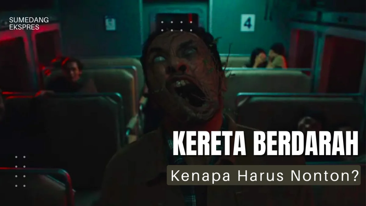 Kenapa Harus Menonton Film Kereta Berdarah Full Movie? Ini Kelebihan dan Kekurangan Film Kereta Berdarah