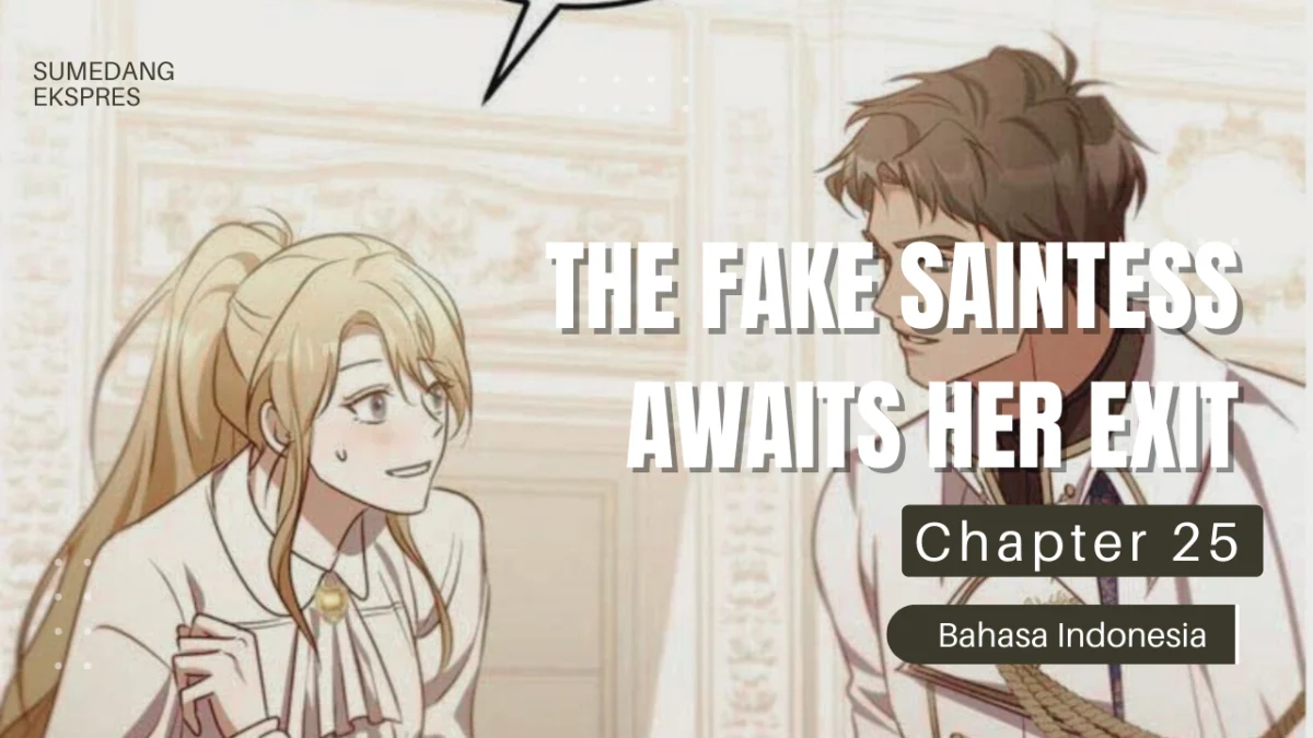 Baca Manhwa The Fake Saintess Awaits Her Exit Chapter 25 Sub Indo, Link dan Spoiler