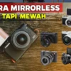 Rekomendasi Kamera Mirrorless Kualitas Terbaik 2024