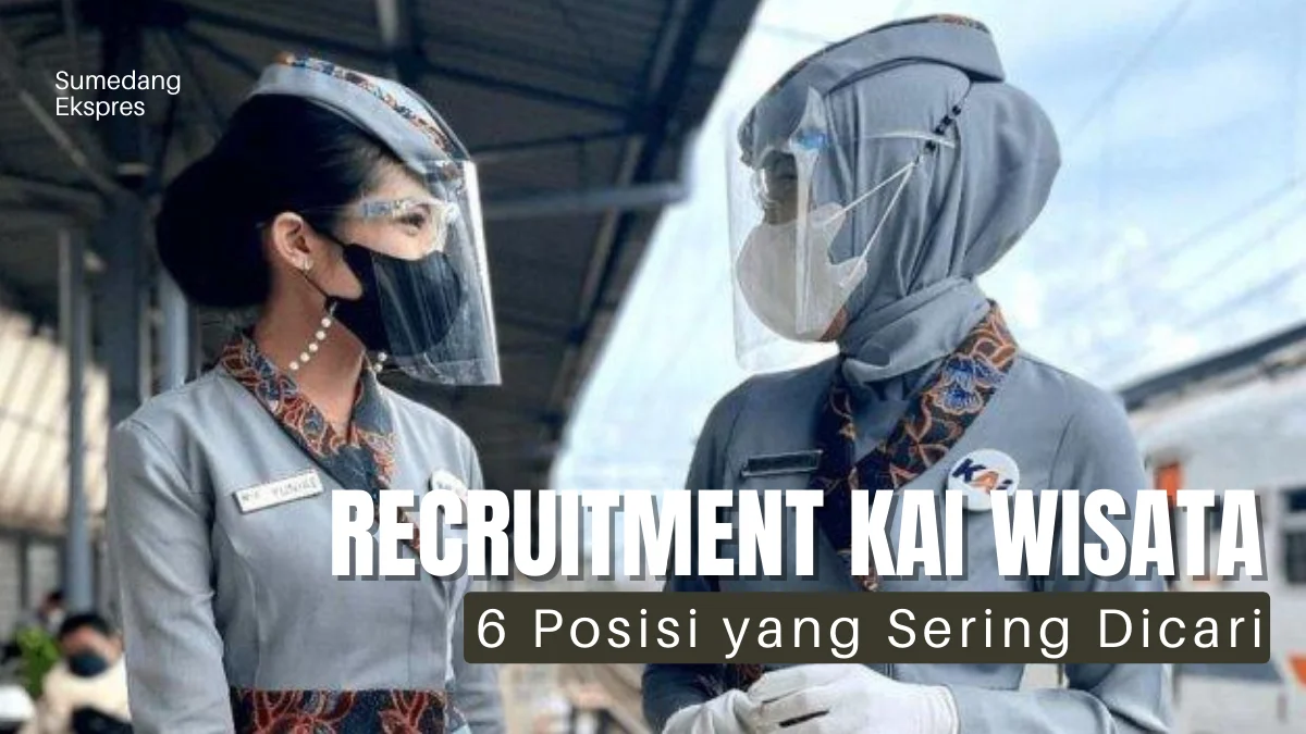 Recruitment KAI Wisata 2024: Posisi yang Selalu Dibutuhkan, Gaji, Syarat dan Deskripsi Pekerjaan di KAI Wisata