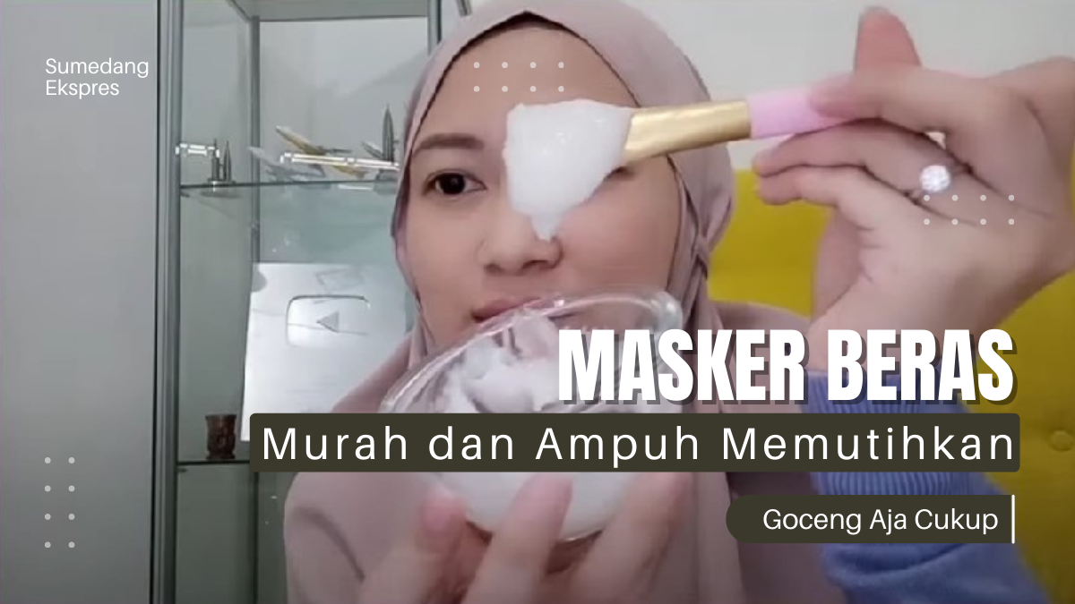 Update! Cara Memutihkan Wajah Dengan Masker Beras Alami DIY, Wajah Putih Modal Gak Sampe 5000