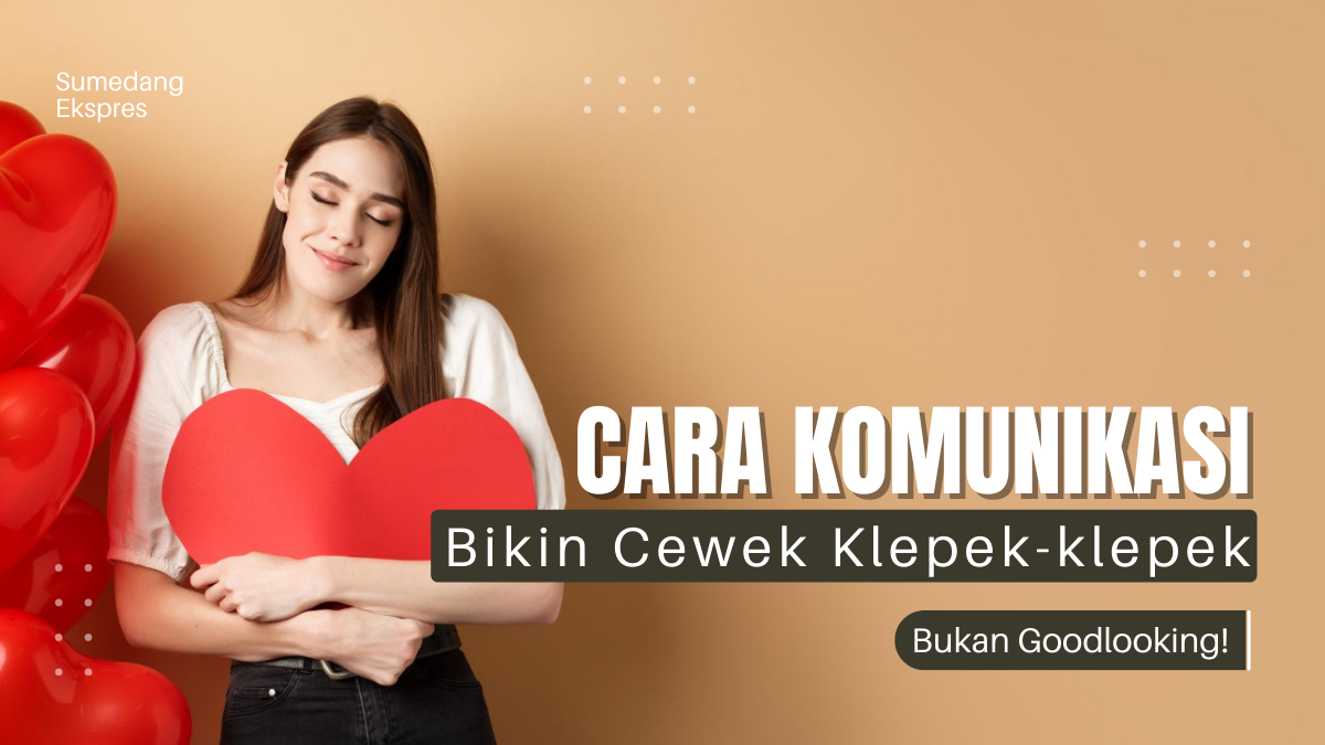 Siap-siap Dikejar Wanita, Ini 9 Cara Komunikasi yang Disukai Wanita