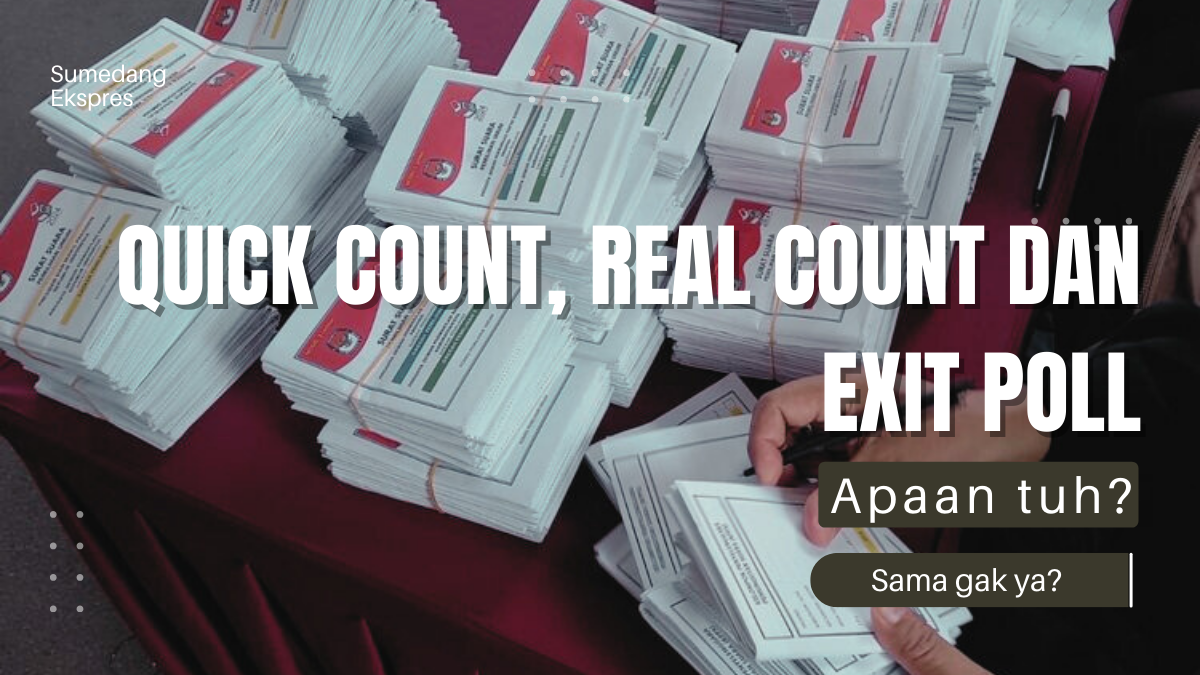 Jangan Salah! Ini Bedanya Quick Count, Real Count dan Exit Poll