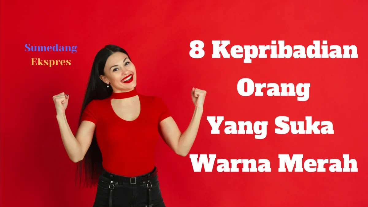 8 Kepribadian Orang Yang Suka Warna Merah, Apakah Orang Paling Berani?