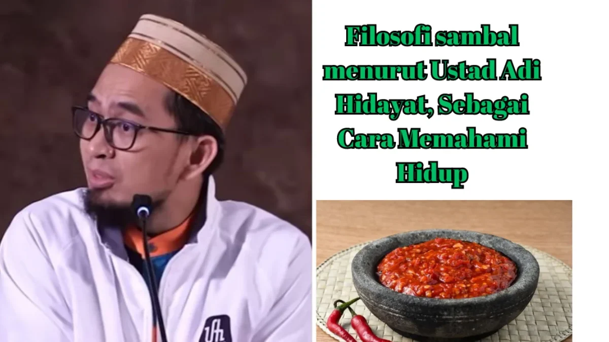 Filosofi Sambal Menurut Ustad Adi Hidayat, Sebagai Cara Memahami Hidup