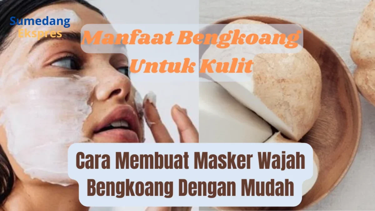 5 Manfaat Bengkoang Untuk Kesehatan Kulit dan Cara Membuat Masker Bengkoang dengan Mudah