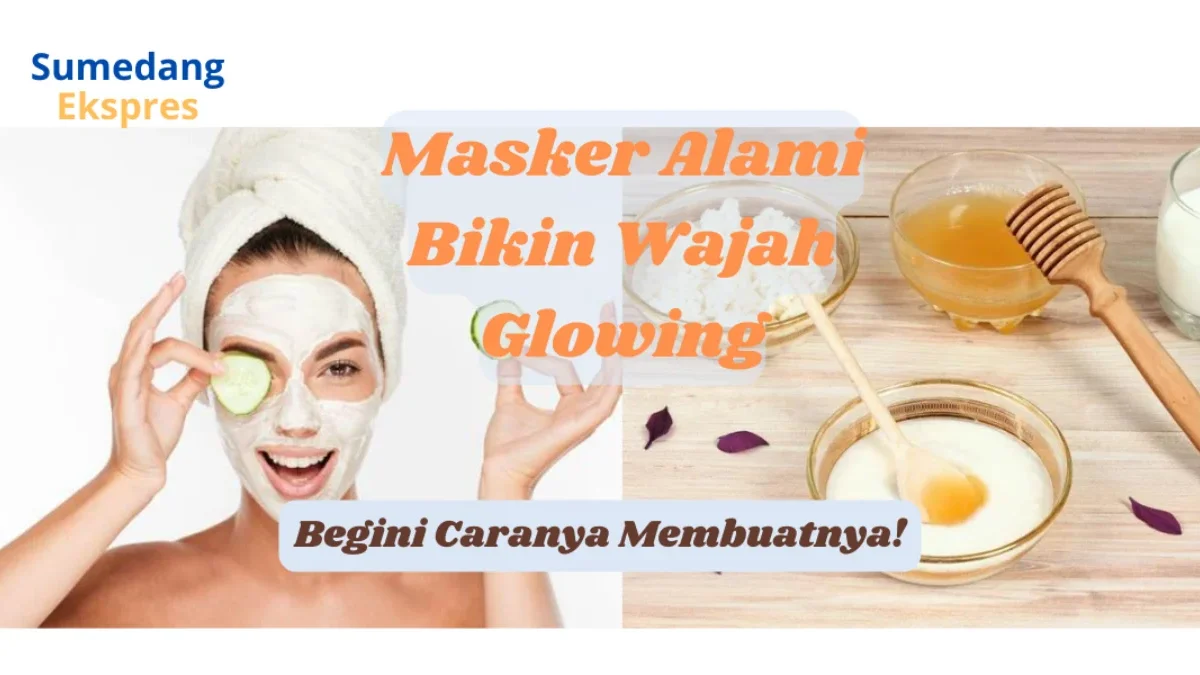 Kalian Harus Tahu Ini! 3 Masker Alami Dijamin Bikin Wajah Glowing, Begini Cara Membuatnya