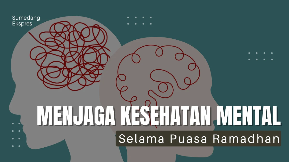 Tips Menjaga Kesehatan Mental Selama Puasa Ramadhan