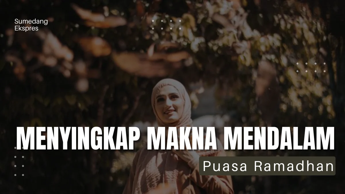 Menyingkap Makna Mendalam Puasa Ramadhan