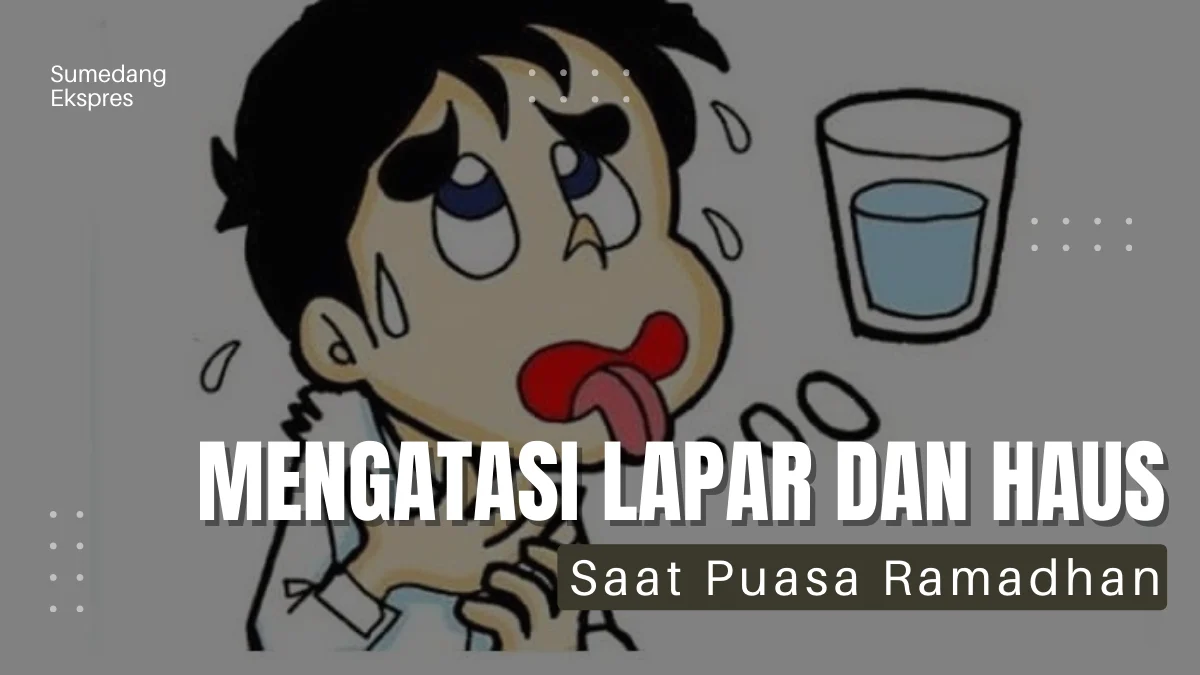 7 Strategi Mengatasi Lapar dan Haus saat Berpuasa Ramadhan