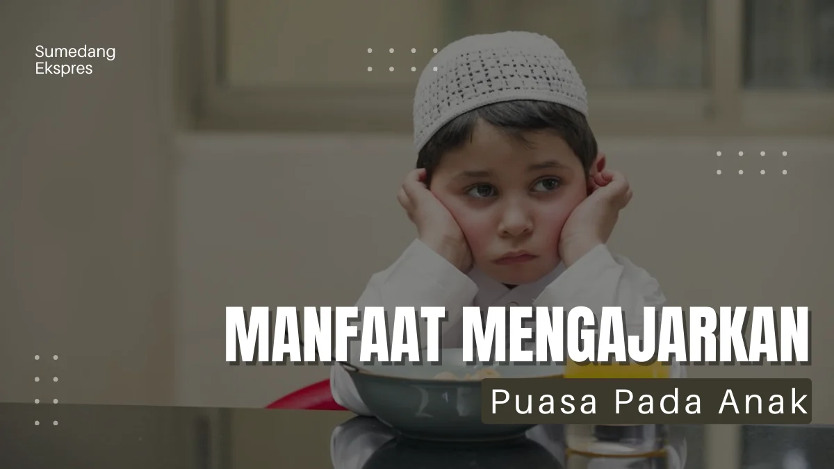 5 Manfaat Mengajarkan Puasa Pada Anak