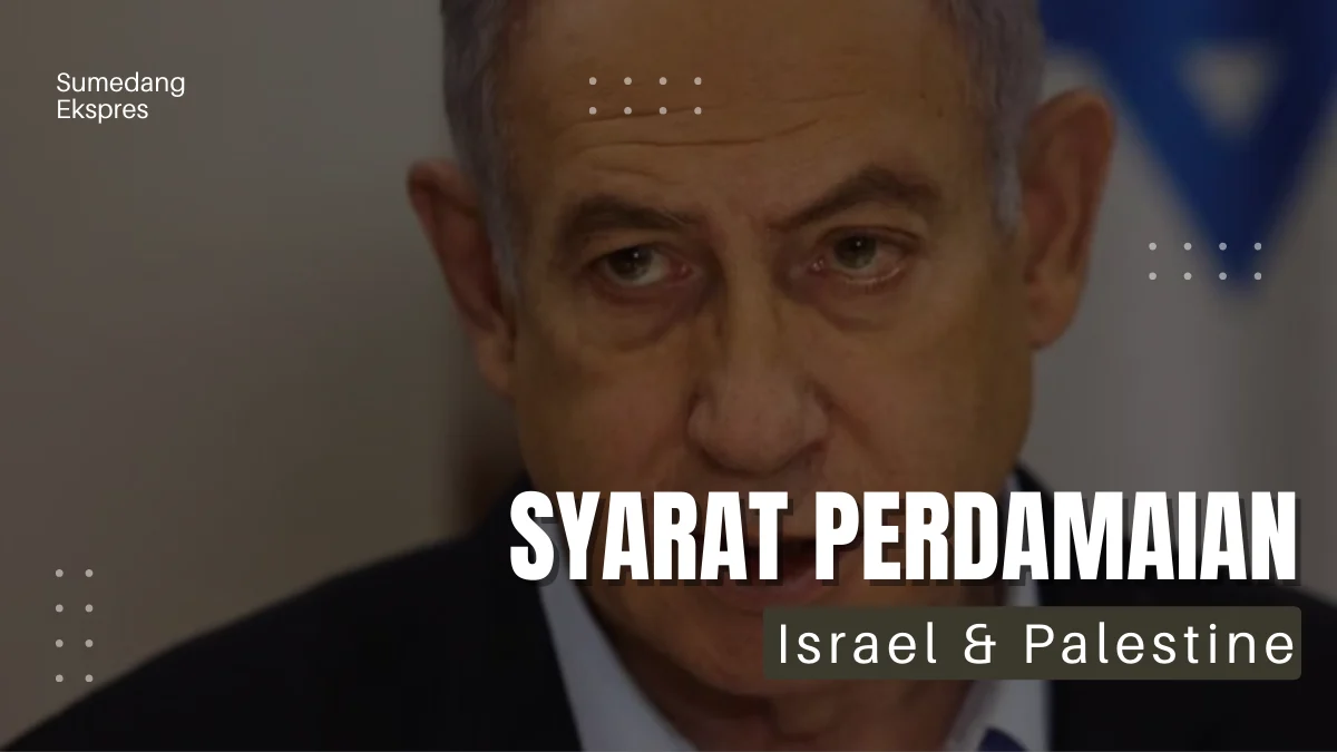 Syarat Perdamaian Israel Untuk Palestine, Akankah Berdamai?