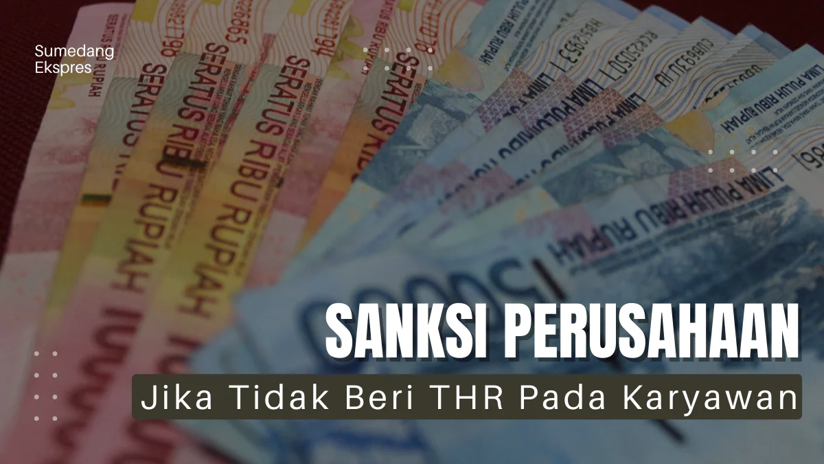 Ini Sanksi Bagi Perusahaan yang Tidak Memberikan THR Pada Karyawan & Cara Mengadukannya