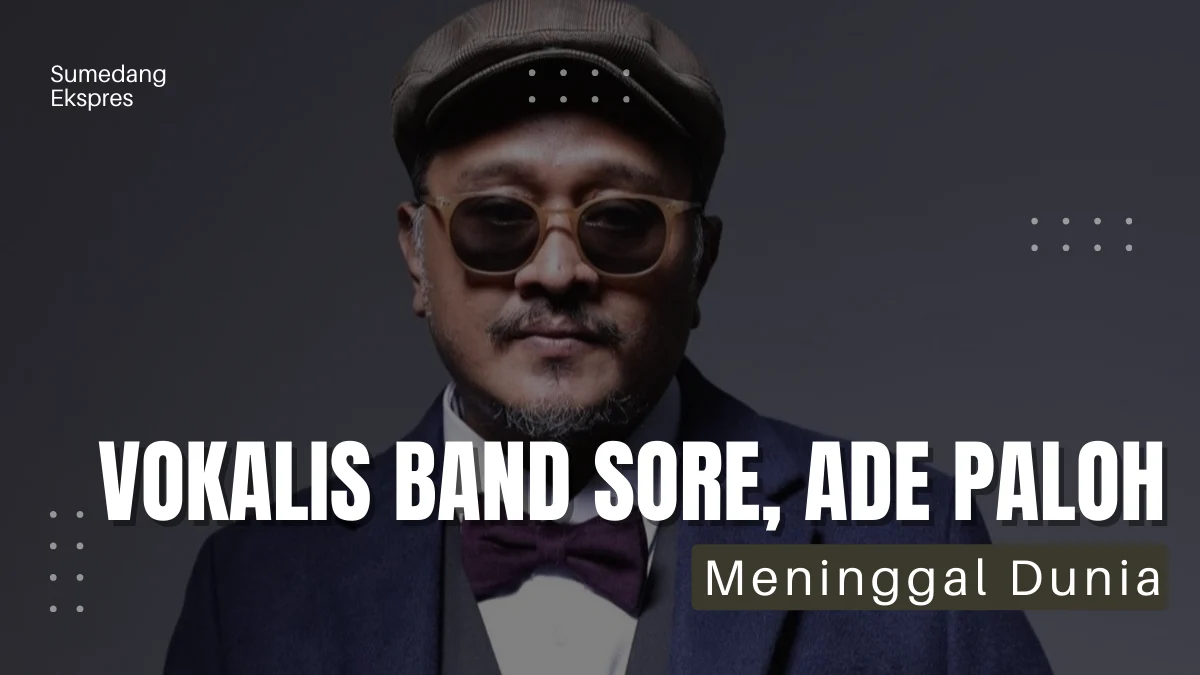 Ade Paloh, Vokalis Band Sore Meninggal Dunia