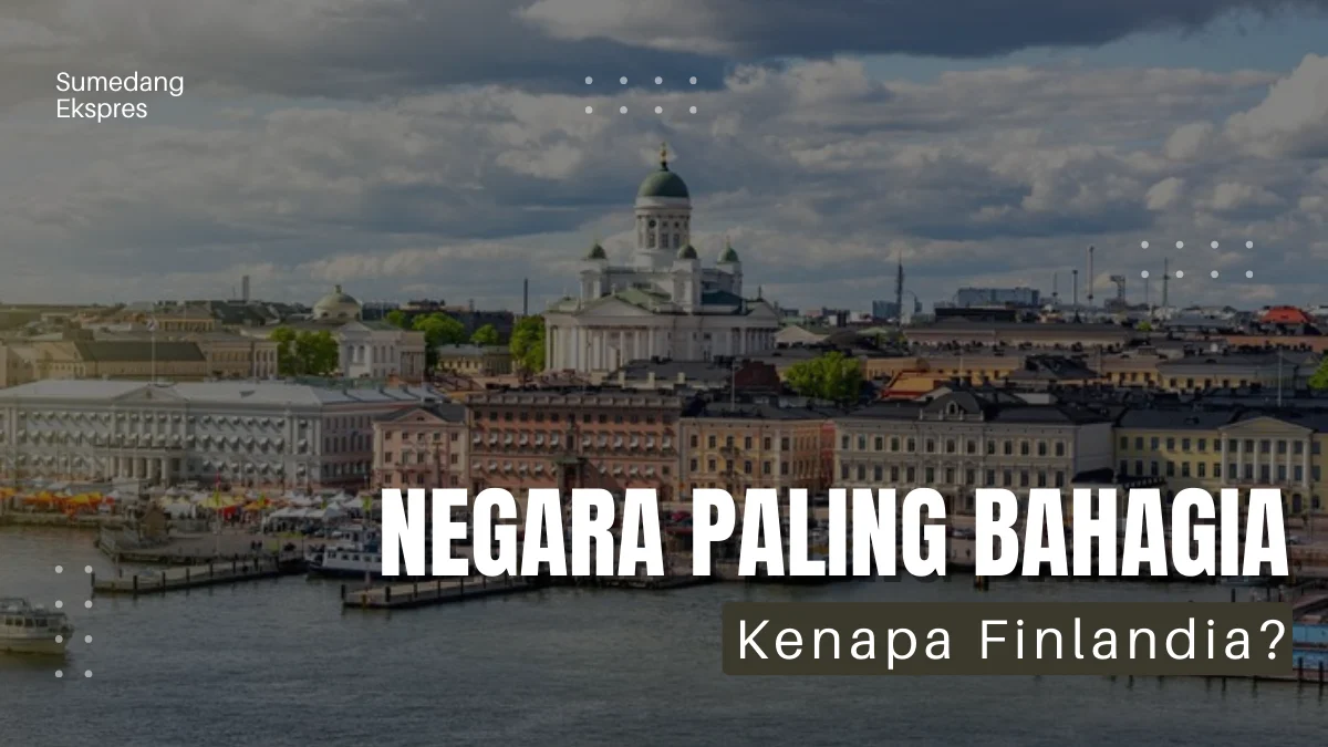 Alasan Finlandia Jadi Negara Paling Bahagia di Dunia 7 Tahun Berturut-turut