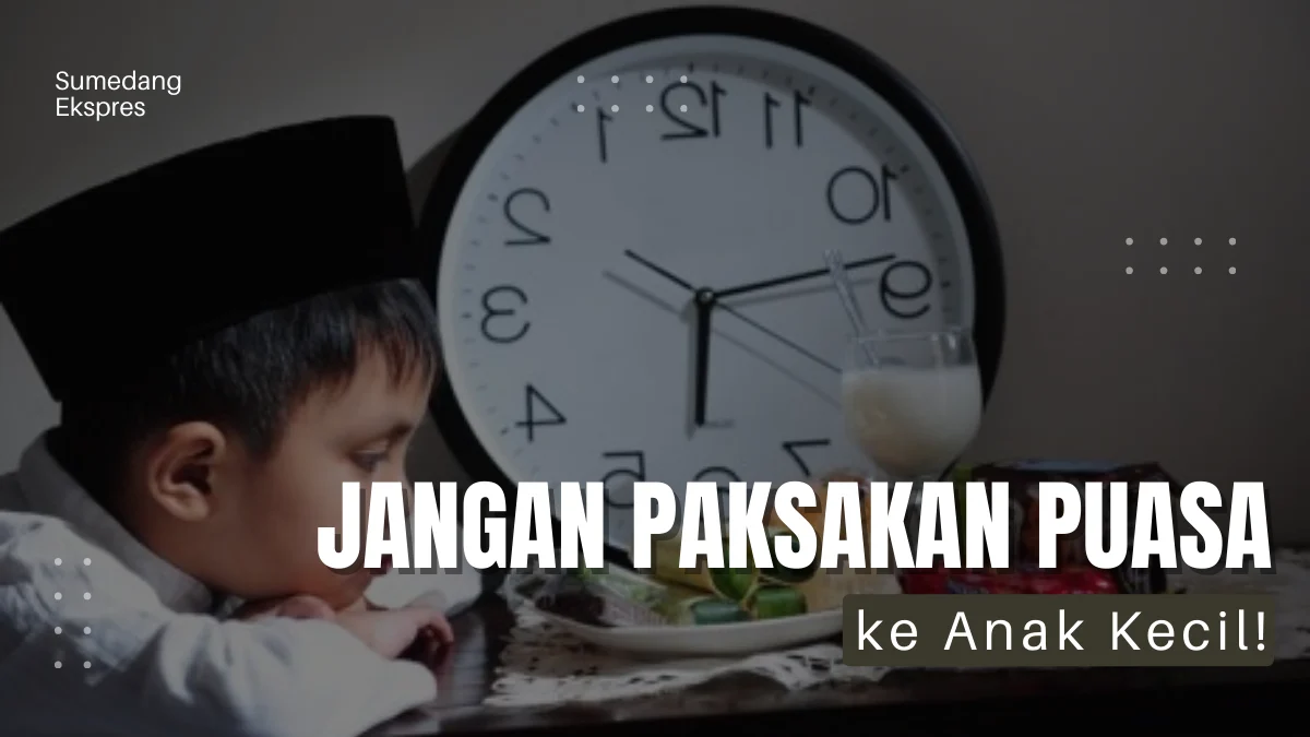 Jangan Paksakan Puasa Ramadhan ke Anak! Ajarkan Secara Bertahap