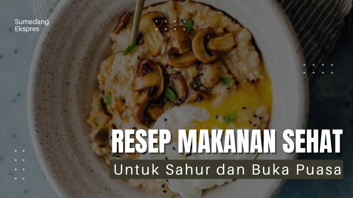 10 Resep Makanan Sehat untuk Sahur dan Buka Puasa