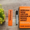 11 Pelajaran dari Buku Sebuah Seni untuk Bersikap Bodo Amat