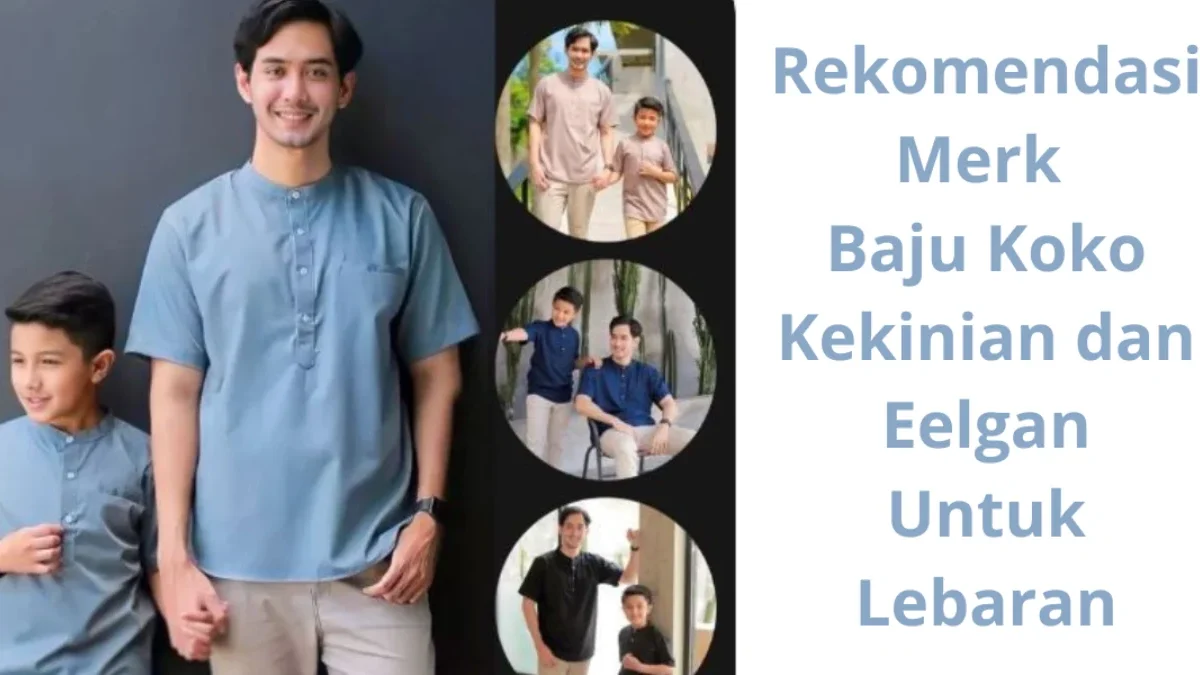 5 Merk Baju Koko Kekinian dan Elegan untuk Hari Lebaran