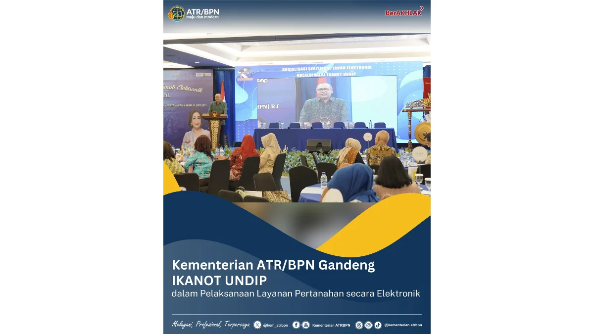 Kementerian ATR/BPN Gandeng IKANOT UNDIP dalam Pelaksanaan Layanan Pertanahan secara Elektronik