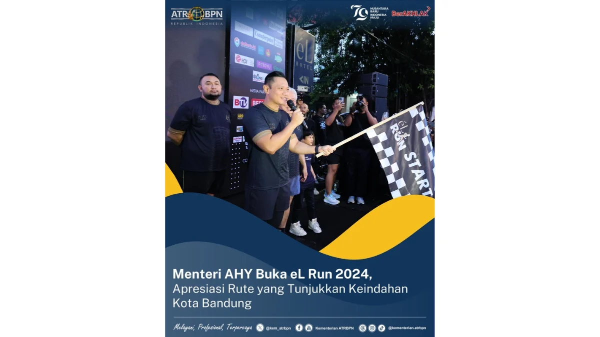 Menteri AHY Buka eL Run 2024, Apresiasi Rute yang Tunjukkan Keindahan Kota Bandung