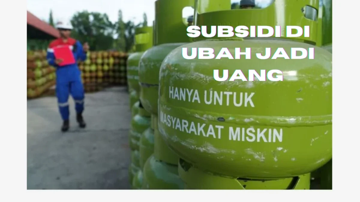 Kabar Terkini Subsidi LPG Diubah Jadi Uang, Ini Berita Aslinya!