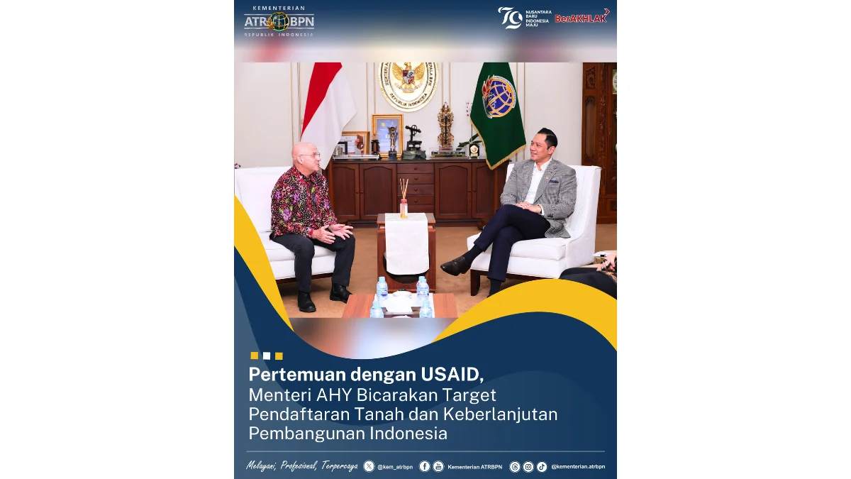 Pertemuan dengan USAID, Menteri AHY Bicara Target Pendaftaran Tanah dan Keberlanjutan Pembangunan Indonesia