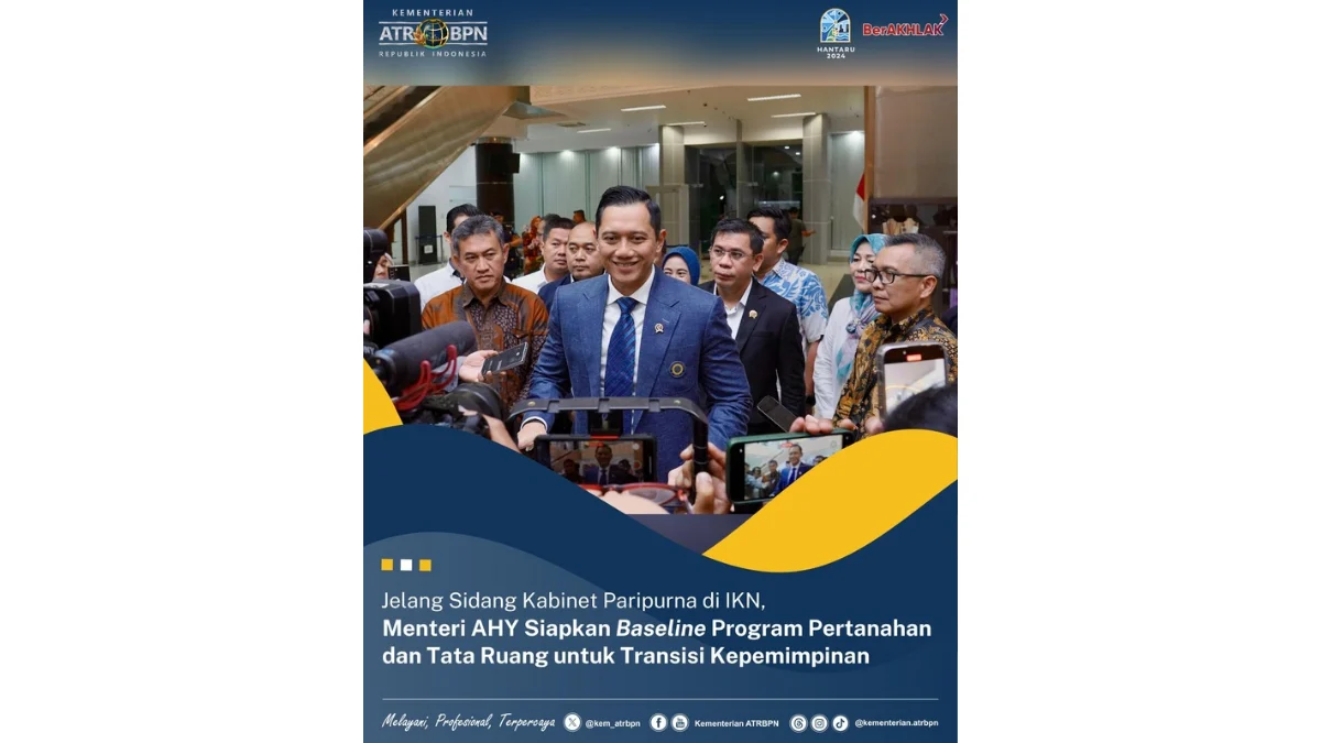 AHY Siapkan Baseline Program Pertanahan dan Tata Ruang Untuk Transisi Kepeminpinan, Jelang Sidang Kabinet