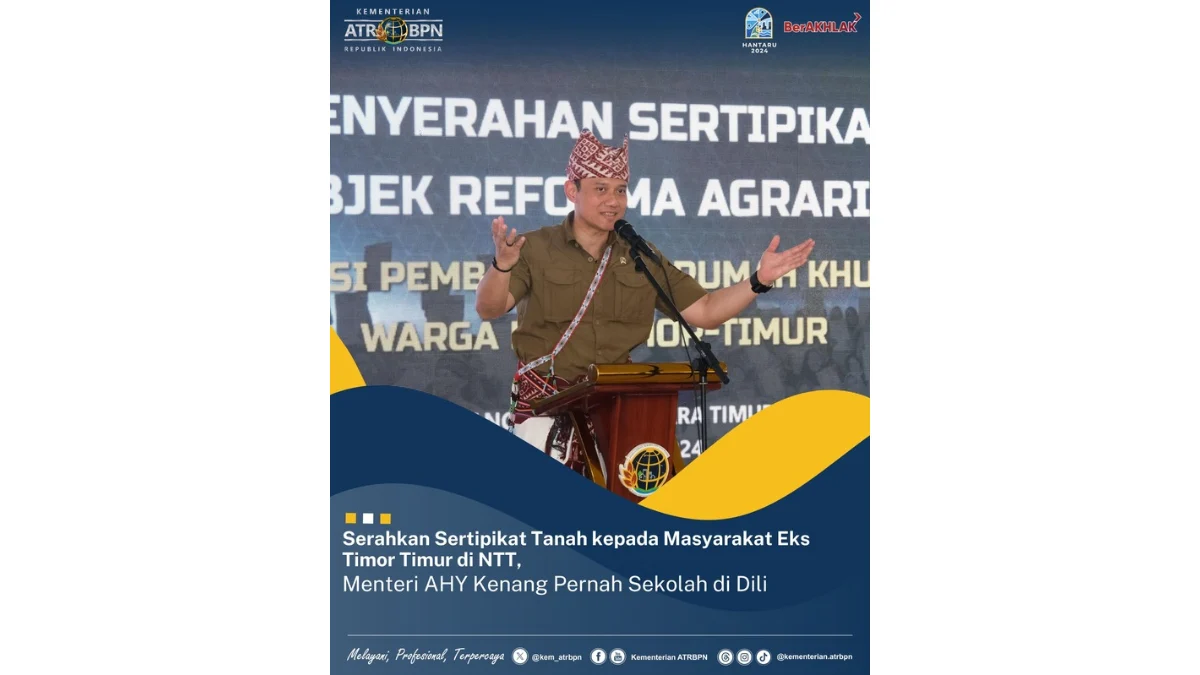 Serahkan Sertipikat Tanah kepada Masyarakat Eks Timor Timur di NTT, Menteri AHY Kenang Pernah Sekolah di Dili