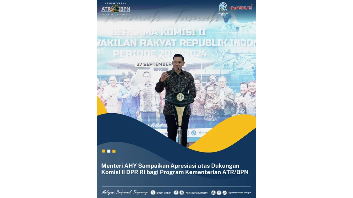 Menteri AHY Sampaikan Apresiasi atas Dukungan Komisi II DPR RI bagi Program Kementerian ATR/BPN