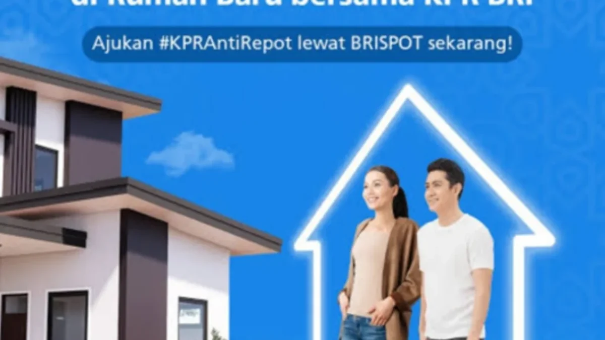 Ingin Mengajukan KPR di Bank BRI, Ini Panduan Lengkapnya