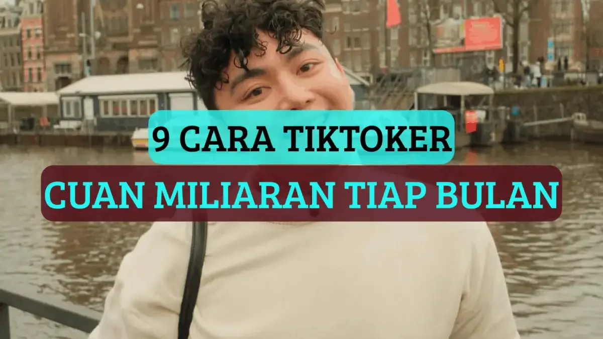 Cara Mendapat Uang dari Aplikasi TikTok: 9 Sumber Penghasilan Kreator Konten TT