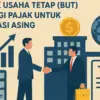Bentuk Usaha Tetap (BUT) Strategi Pajak Untuk Investasi Asing