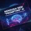 Menguasai Seni \"Prompting\" AI: Panduan Khusus untuk Desainer & Kreator Konten