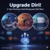 Upgrade Diri! 3 Tips Penting untuk Menguasai Skill Baru
