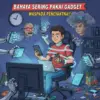 Bahaya Sering Pakai Gadget Waspadai Penyakitnya !!
